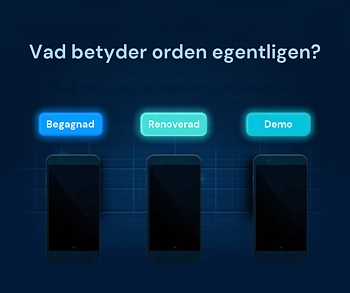 Begagnad, renoverad eller demo: vad är skillnaden egentligen?
