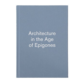  Bjercke & Eliassen: Architecture in the Age of Epigones