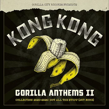 Kong Kong - Gorilla Anthems II - Collection 2020 - 2026 - Not All The Stuff (But More) - LP