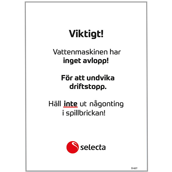 Dekal. Viktigt! Häll inte ut i spillbrickan!