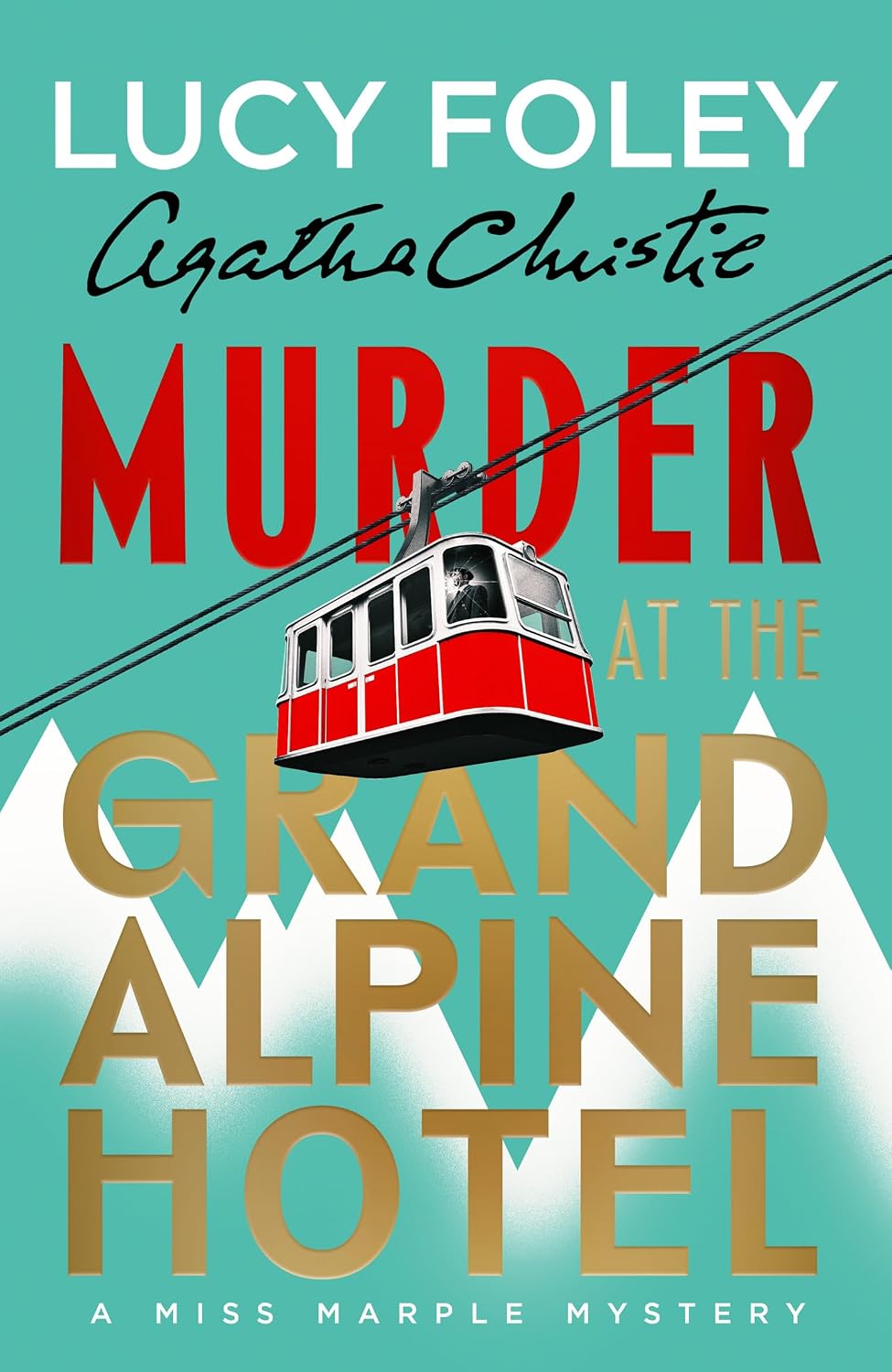 Lucy Foley : Murder at the Grand Alpine Hotel - A Miss Marple Mystery