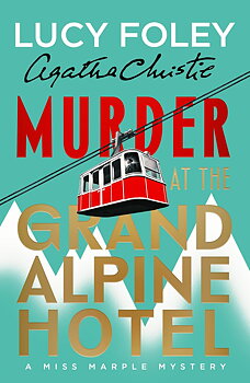 Lucy Foley : Murder at the Grand Alpine Hotel - A Miss Marple Mystery