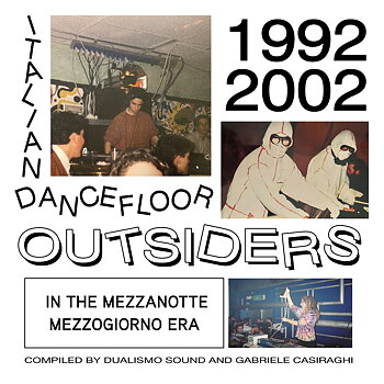 Italian Dancefloor Outsiders in the Mezzanotte Mezzanotte Mezzogiorno Era, 1992 - 2002 
