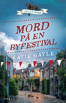 Katie Gayle : Mord på en byfestival - Julia Bird mysdeckare