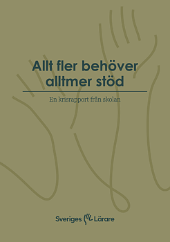 Allt fler behöver alltmer stöd – En krisrapport från skolan