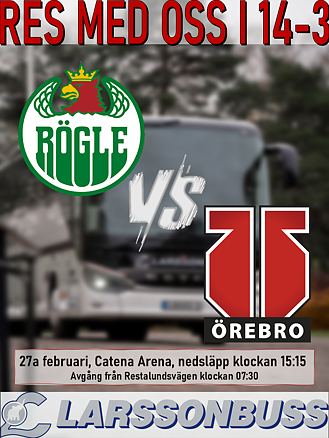 Bortaresa: Rögle BK -  Örebro Hockey 27 februari