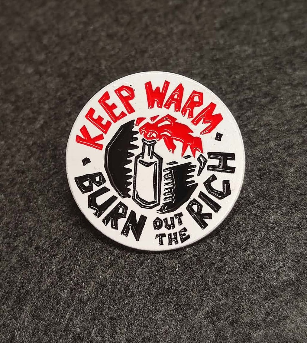 Keep warm, burn out the rich - Metallpin