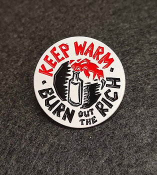 Keep warm, burn out the rich - Metallpin