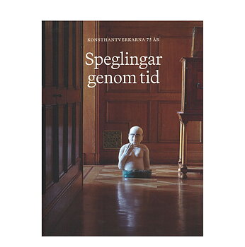 Speglingar genom tid: Konsthantverkarna 75 år 