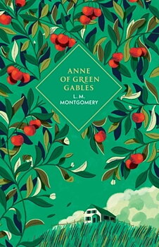 L M Montgomery : Anne of Green Gables - Vintage Collector's Classics