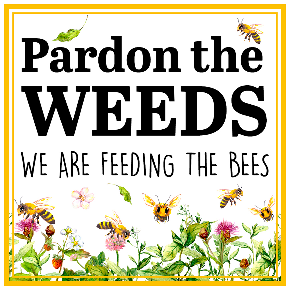 Skylt -Pardon the weeds