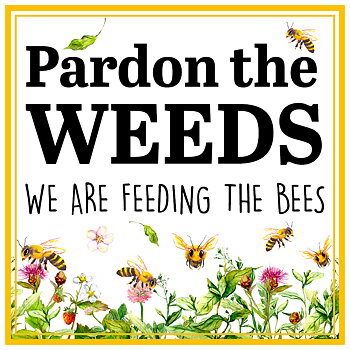Skylt -Pardon the weeds
