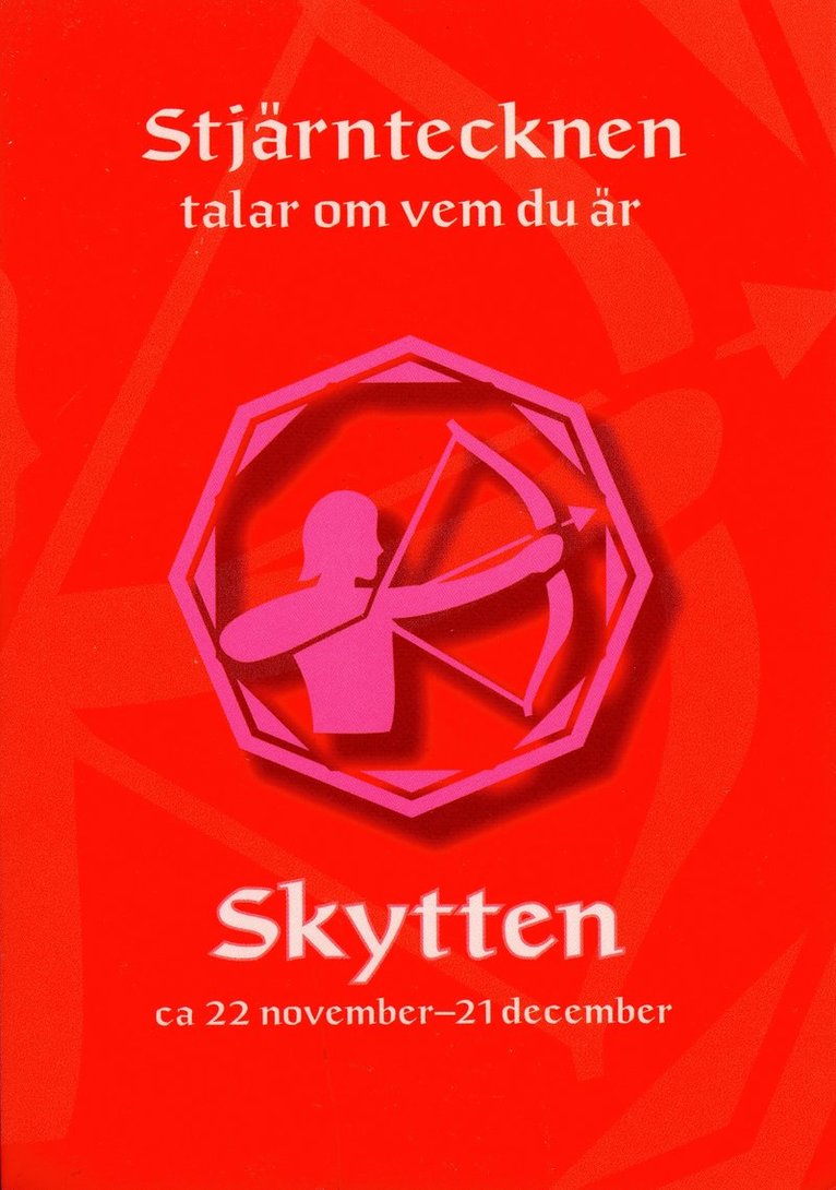 Stjärntecknen talar om vem du är: Skytten