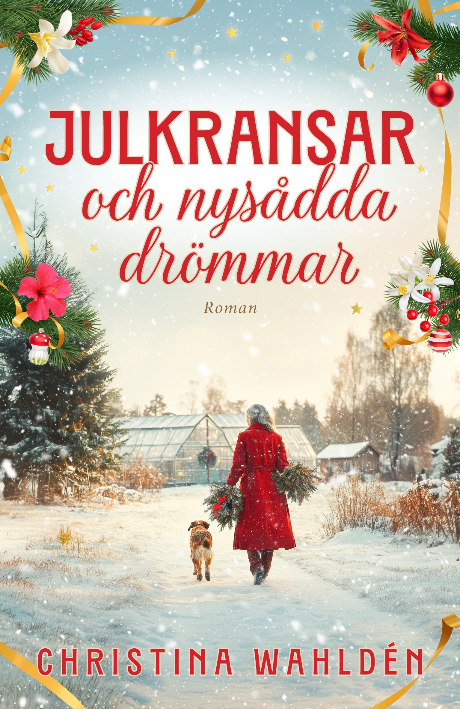 Christina Wahldén : Julkransar och nysådda drömmar