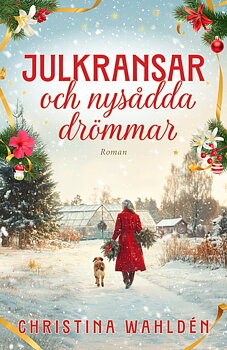 Christina Wahldén : Julkransar och nysådda drömmar