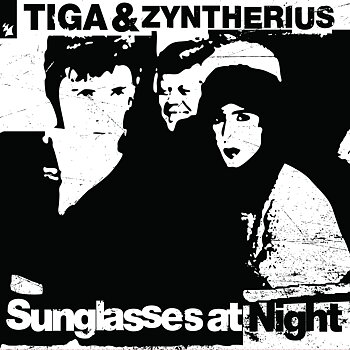 Tiga & Zyntherius - Sunglasses At Night