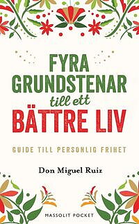 Fyra grundstenar till ett bättre liv guide till personlig frihet, Don Miguel Ruiz  - Pocket