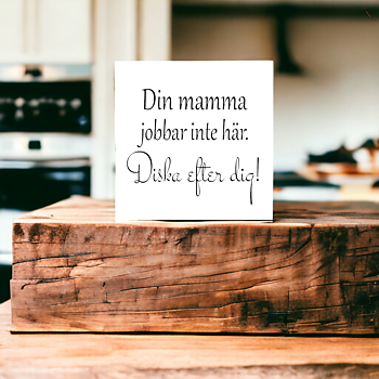 Din mamma jobbar inte här Kakeldekor
