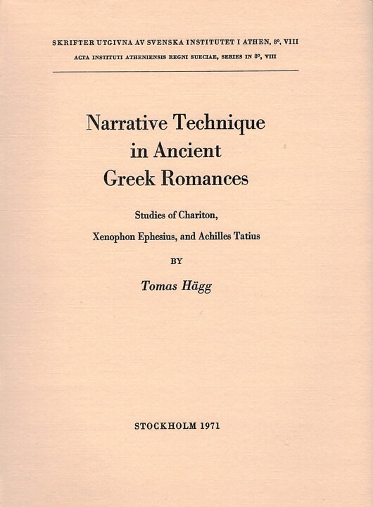 Narrative Technique in Ancient Greek Romances. Studies of Chariton, Xenophon, Ephesius, and Achilles Tatius.