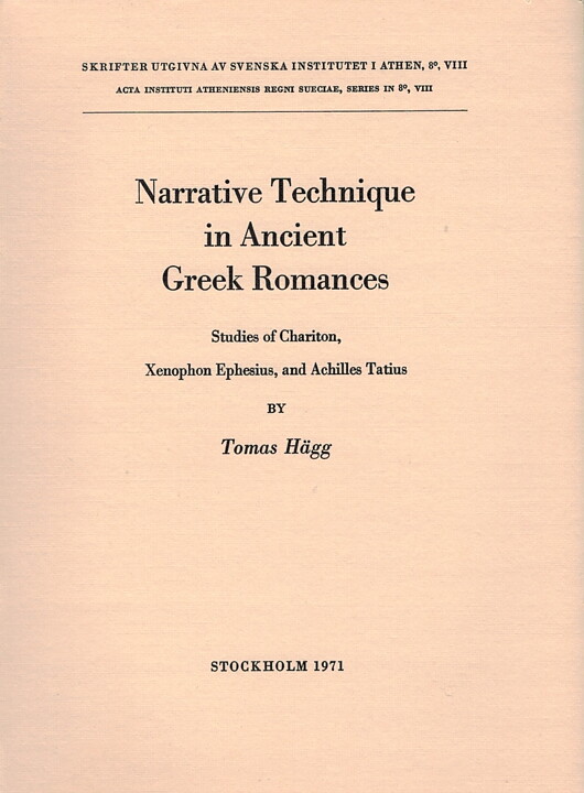 Narrative Technique in Ancient Greek Romances. Studies of Chariton, Xenophon, Ephesius, and Achilles Tatius.