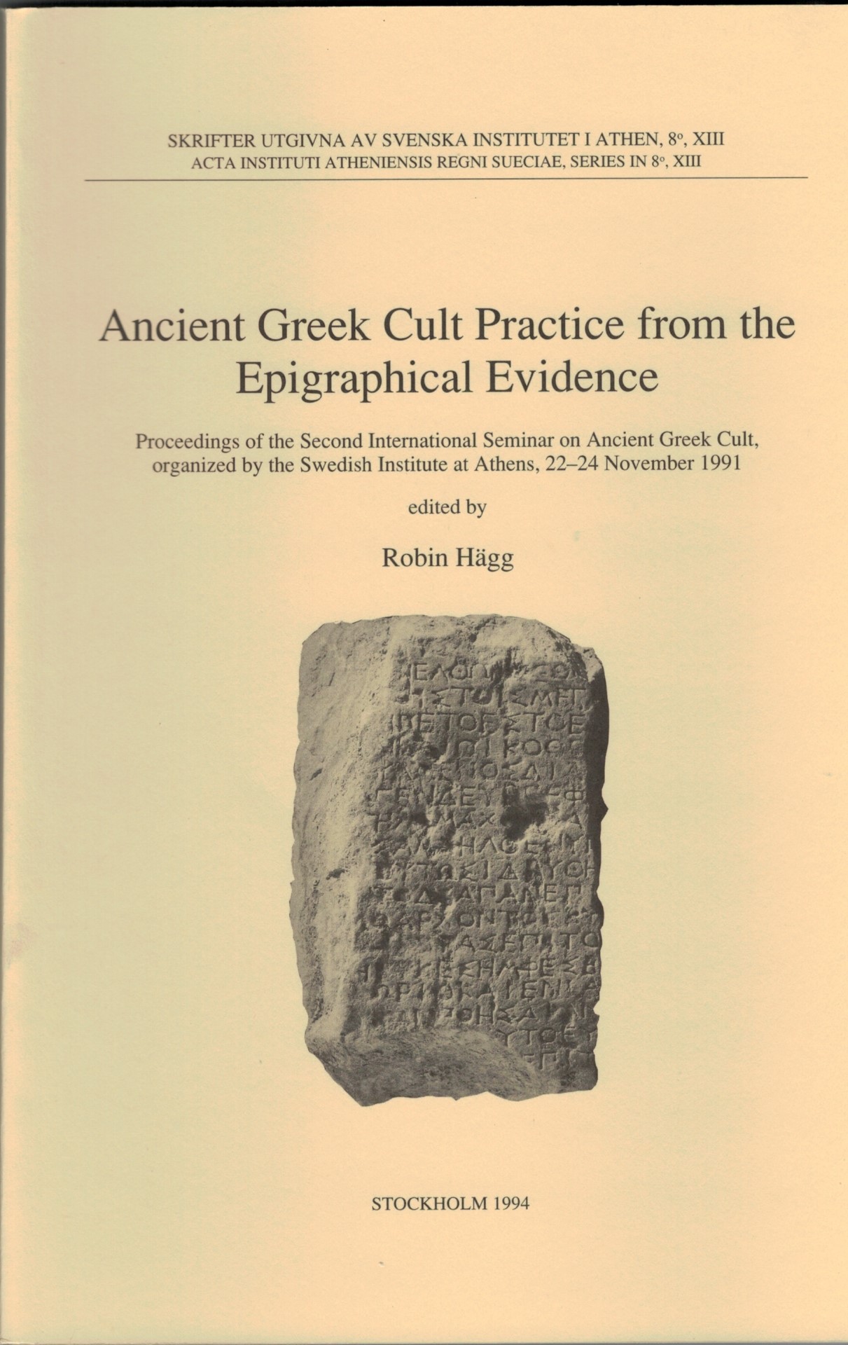 Ancient Greek Cult Practice from the Epigraphical Evidence.