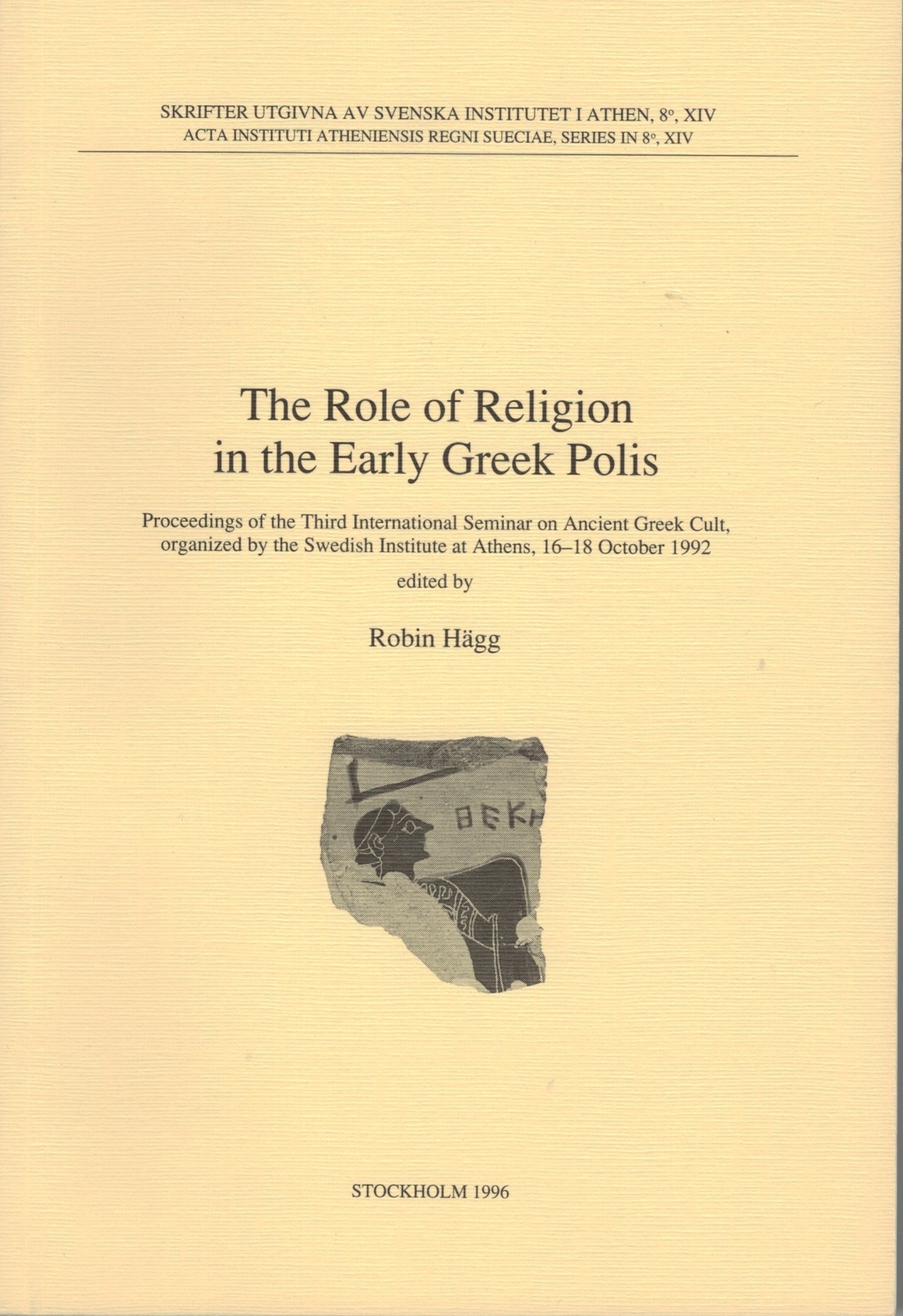 The Role of Religion in the Early Greek Polis. Proceedings of the Third International Seminar on