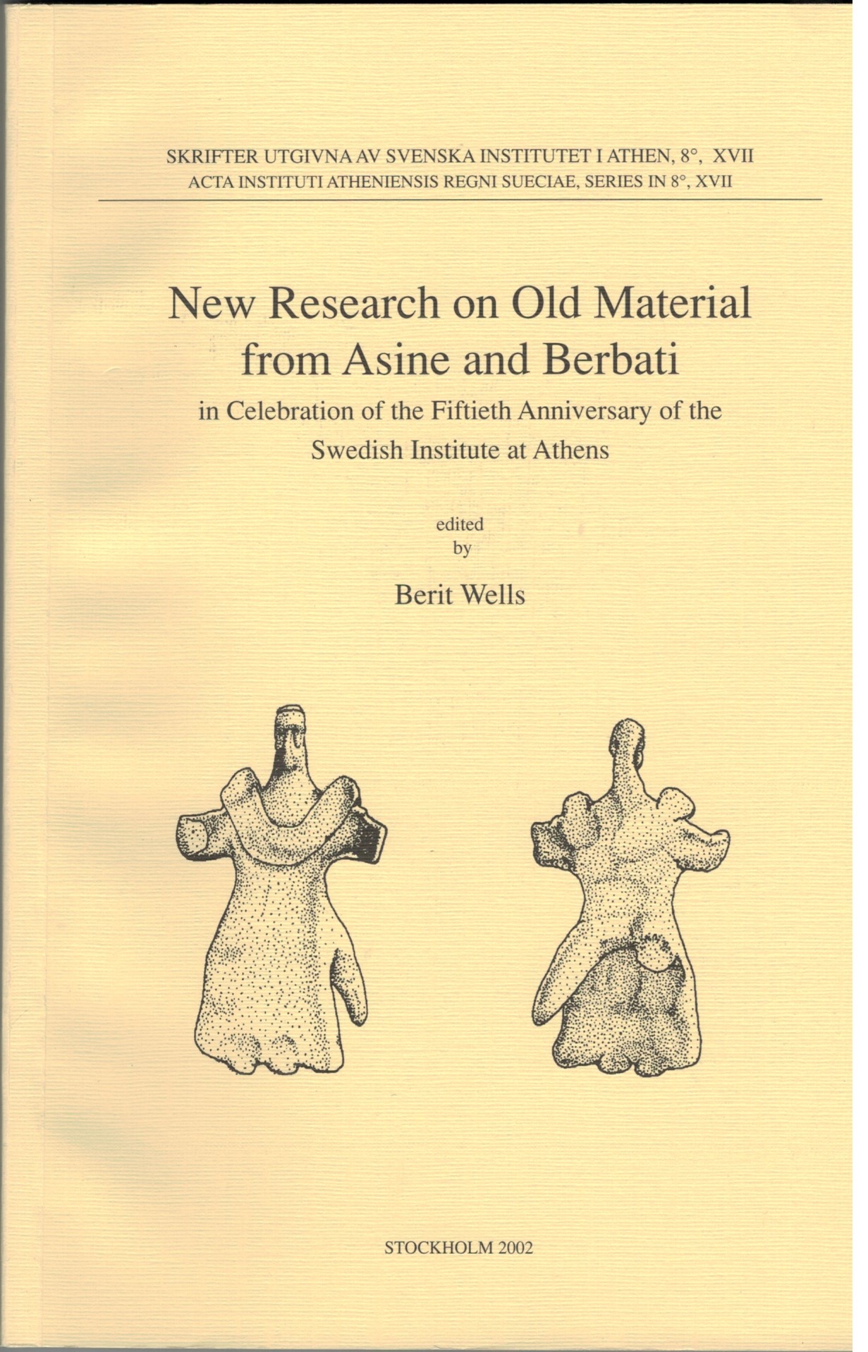 New Research on Old Material from Asine and Berbati in Celebration of the Fiftieth Anniversary of of the Swedish Institute at Athens.