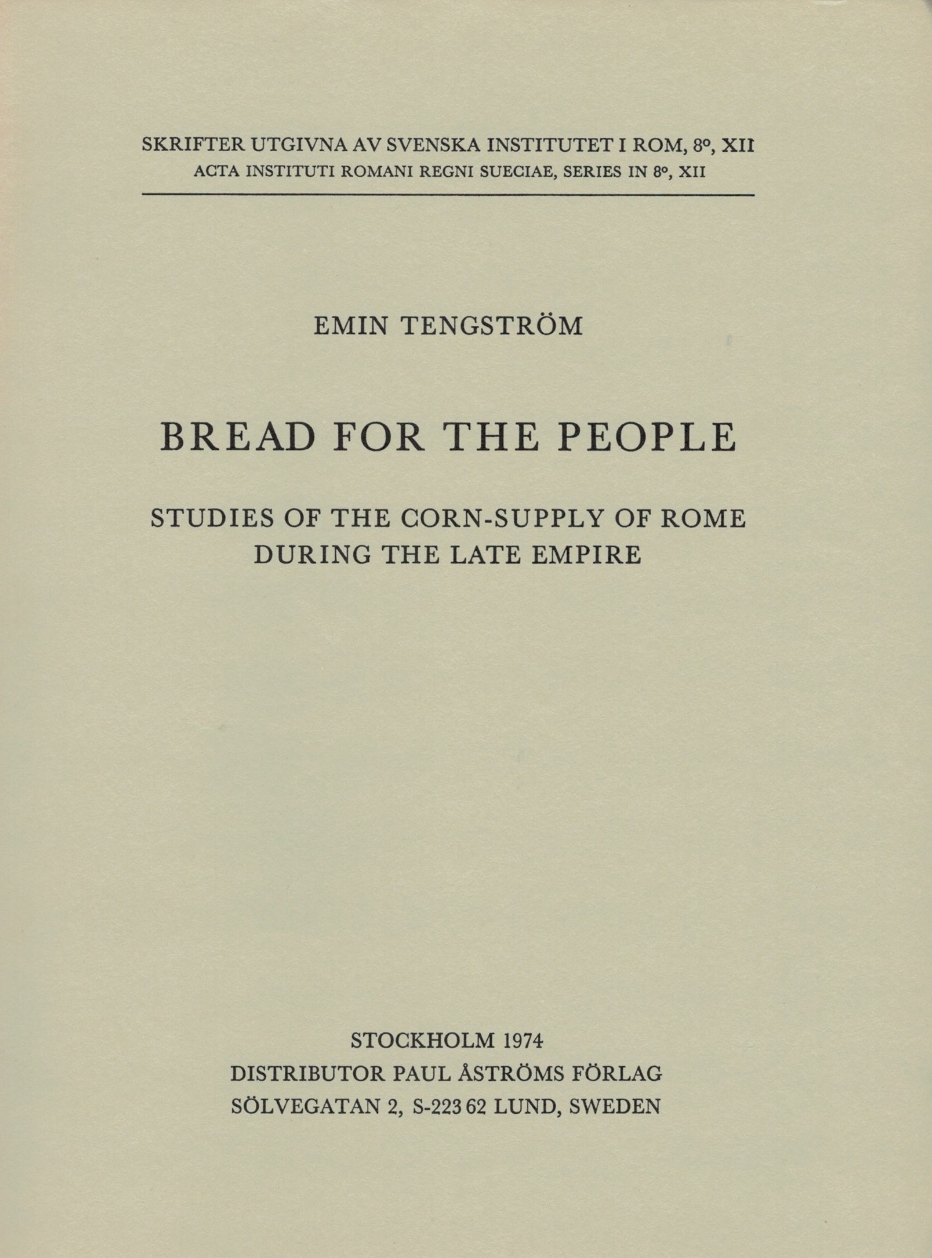 Bread for the People. Studies of the Corn Supply of Rome during the Late Empire.