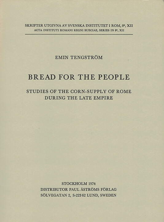 Bread for the People. Studies of the Corn Supply of Rome during the Late Empire.