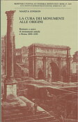 La cura dei Monumenti alle origini. Restauro e scavo di monumenti antichi a Roma 1800-1830.