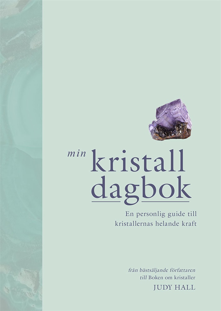 Min kristalldagbok - en personlig guide till kristallernas helande kraft, Hall Judy