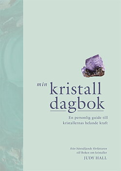 Min kristalldagbok - en personlig guide till kristallernas helande kraft, Hall Judy