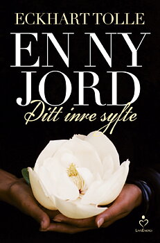 En ny jord : Ditt inre syfte av Eckhart Tolle