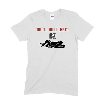69 - T-SHIRT, TRY IT... YOU'LL LIKE IT