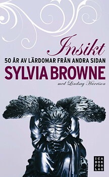 Insikt : 50 år av lärdomar från andra sidan , Sylvia Browne - Inbunden