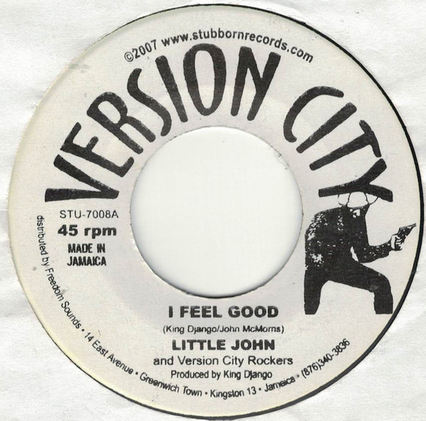 Little John And Version City Rockers / King Django And Version City Rockers – I Feel Good / Thirsty