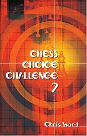 Chess Choice Challenge 2 av GM Chris Ward