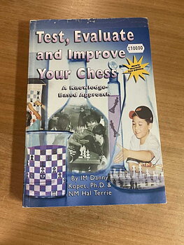 Test, Evaluate and Improve Your Chess - 2nd edition