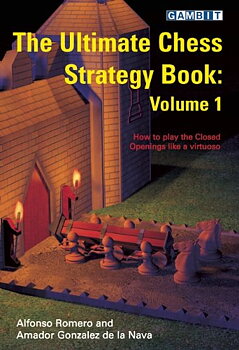Ultimate Chess Strategy Book, The: Volume 1