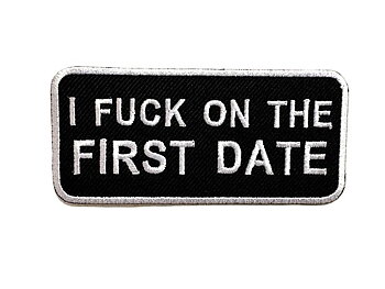 I Fuck On The First Date Patch Embroidery badge.