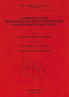 Ambelikou Aletri. Metallurgy and Pottery Production in Middle Bronze Age Cyprus.
