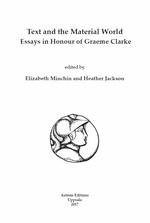 Text and the Material World. Essays in Honour of Graeme Clarke.