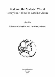 Text and the Material World. Essays in Honour of Graeme Clarke..