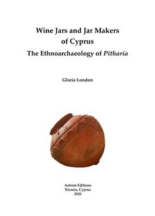 Wine Jars and Jar Makers of Cyprus. The Ethnoarchaeology of Pitharia.