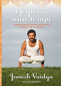 Yoga är min terapi: yogaprogram för din kroppstyp baserat på ayurveda 