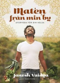 The food from my village: Ayurveda for your health