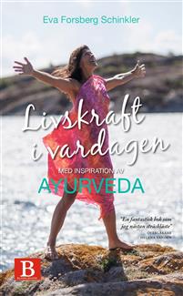 Life force in everyday life with inspiration from Ayurveda