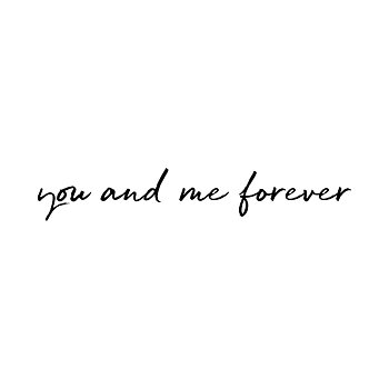 You and me forever