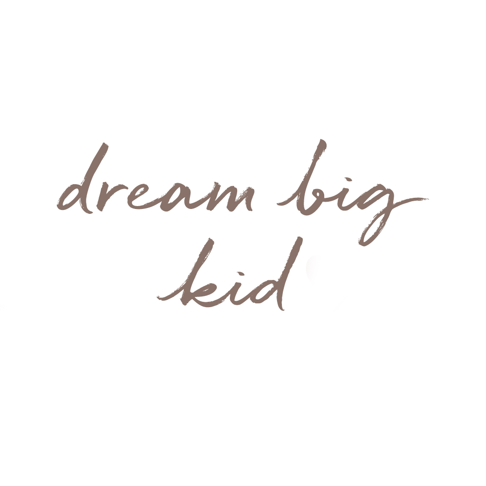 Dream big kid - 3