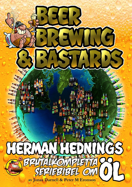 Beer, Brewing & Bastards. Herman Hednings brutalkompletta seriebibel om öl